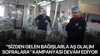 "Sizden Gelen Bağışlarla Aş Olalım Sofralara" kampanyası devam ediyor