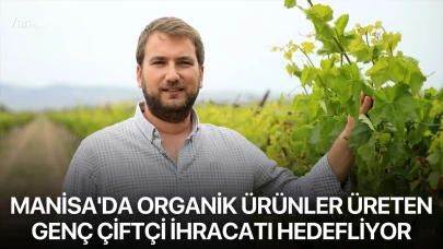 Manisa'da organik ürünler üreten genç çiftçi ihracatı hedefliyor