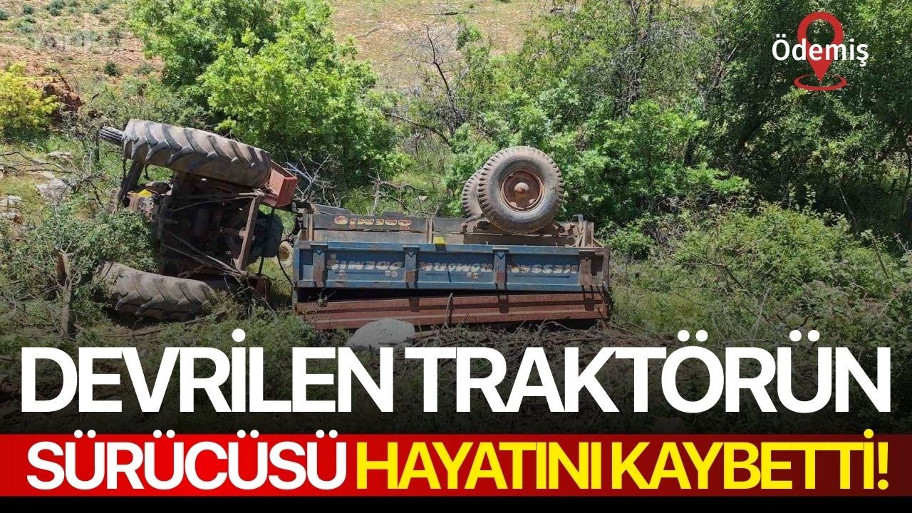 Devrilen traktörün sürücüsü hayatını kaybetti!