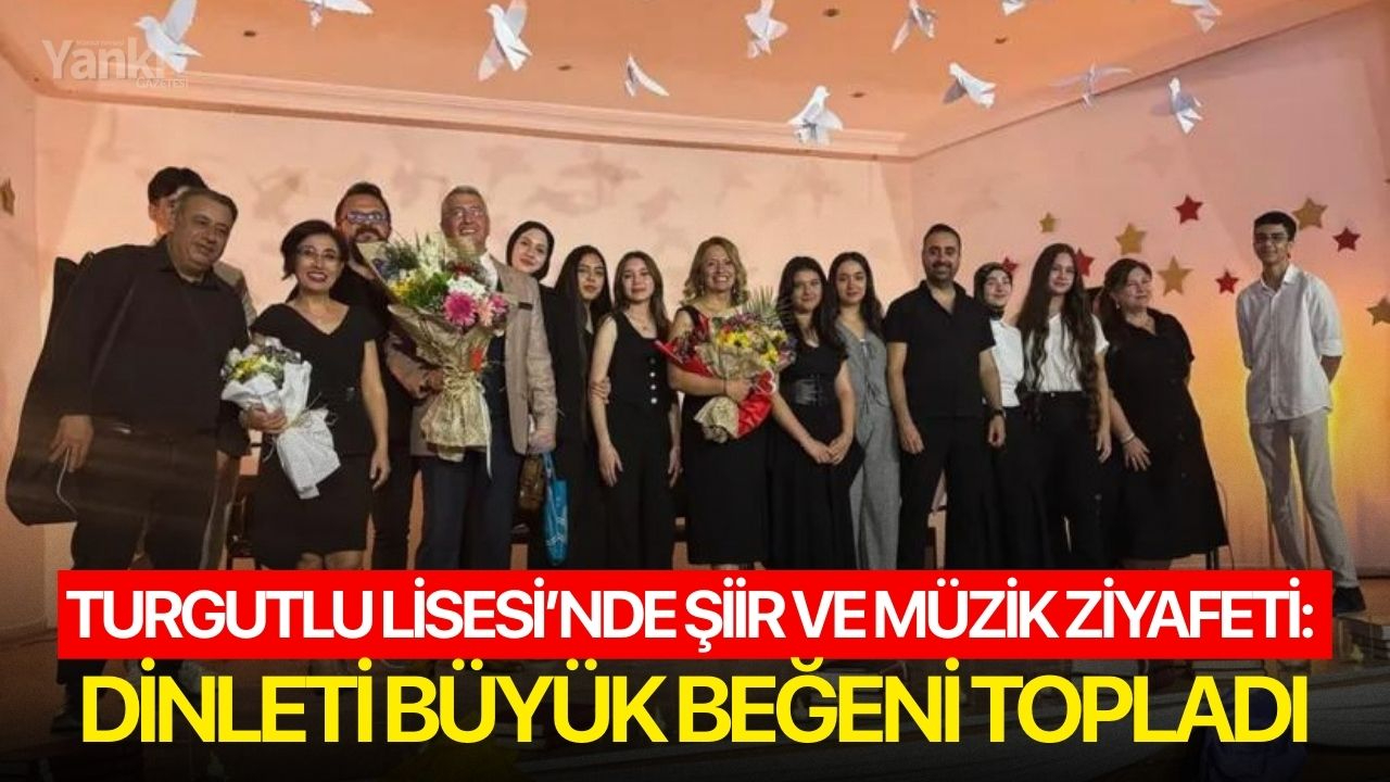 Turgutlu Lisesi’nde Şiir ve Müzik Ziyafeti: Dinleti Büyük Beğeni Topladı