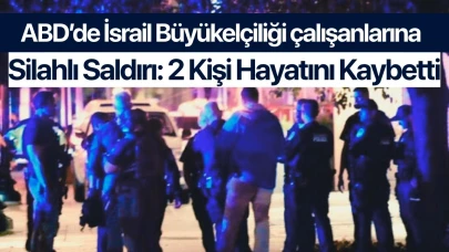 ABD’de İsrail Büyükelçiliği çalışanlarına silahlı saldırı: 2 kişi hayatını kaybetti