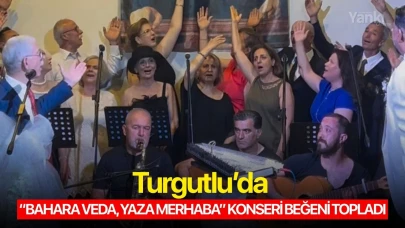 Turgutlu’da “Bahara Veda, Yaza Merhaba” Konseri beğeni topladı