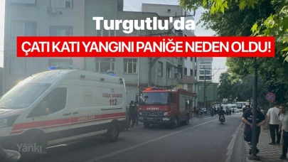 Turgutlu'da çatı yangını paniğe neden oldu!