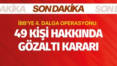 İBB'ye 4. dalga operasyonu: 49 kişi hakkında gözaltı kararı