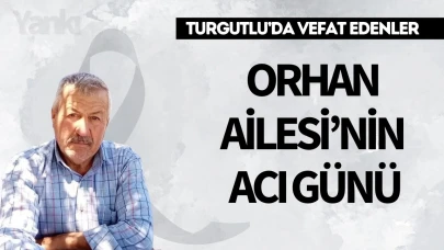 Orhan Ailesi’nin Acı Günü