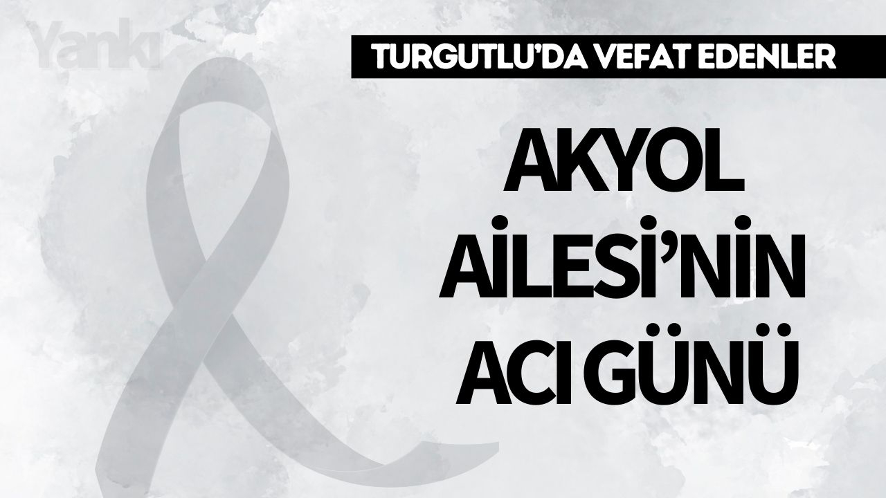 Akyol Ailesi’nin Acı Günü