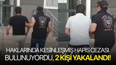 Haklarında kesinleşmiş hapis cezası bulunuyordu, 2 kişi yakalandı!