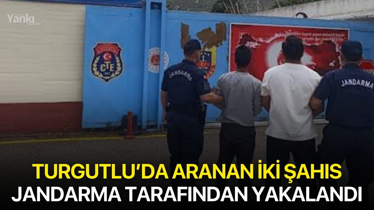 Turgutlu’da aranan iki şahıs Jandarma tarafından yakalandı