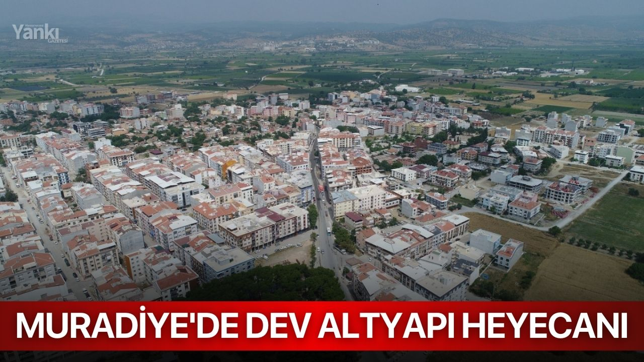 Muradiye'de dev altyapı heyecanı