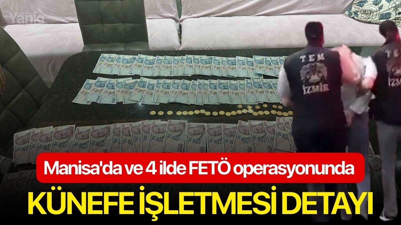 Manisa'da ve 4 ilde FETÖ operasyonunda künefe işletmesi detayı