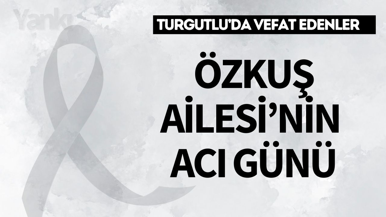 Özkuş Ailesi'nin acı günü