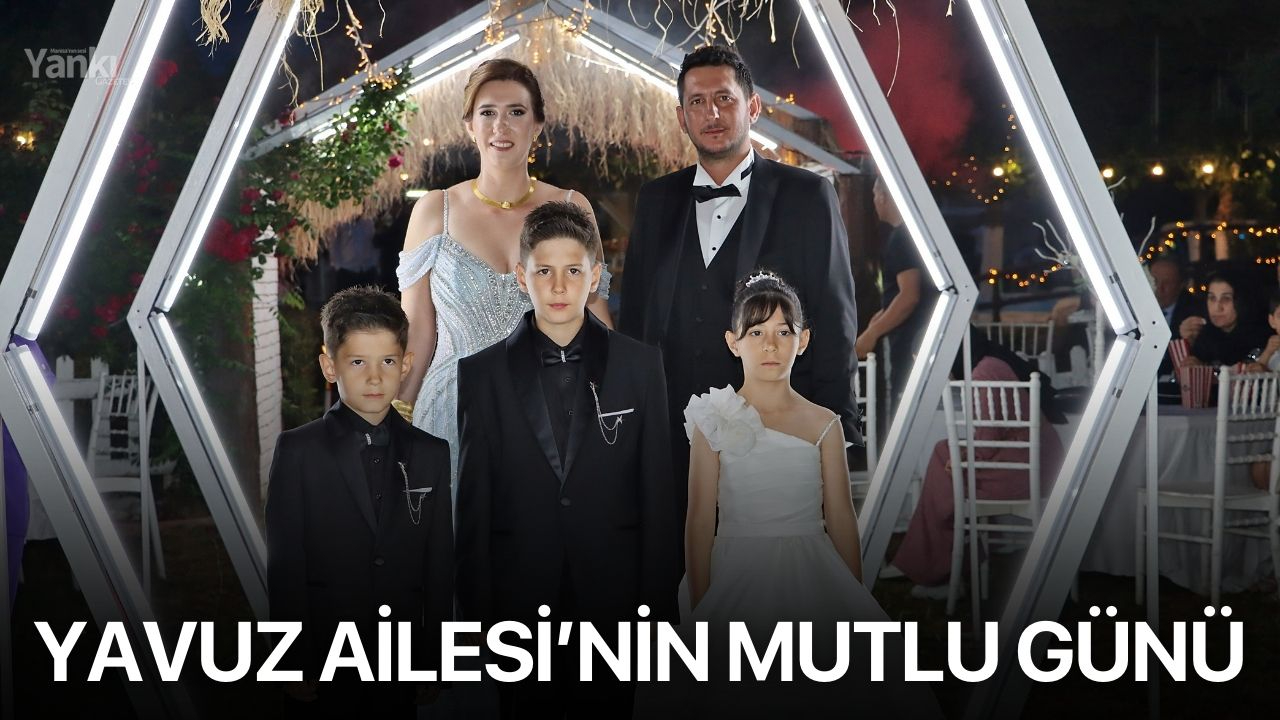 Yavuz Ailesi’nin Mutlu Günü