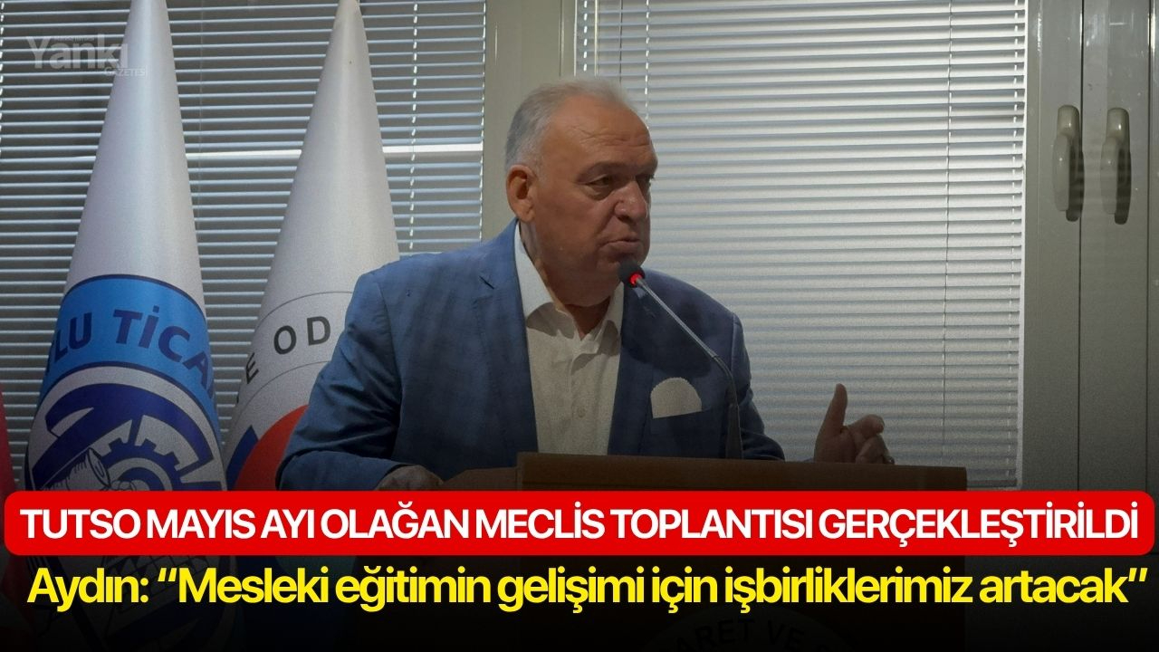 TUTSO Mayıs Ayı Olağan Meclis Toplantısı Gerçekleştirildi