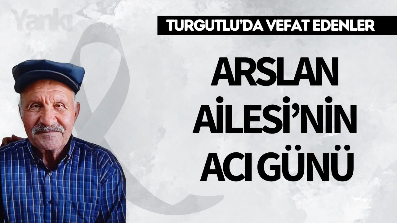 Arslan Ailesi’nin Acı Günü