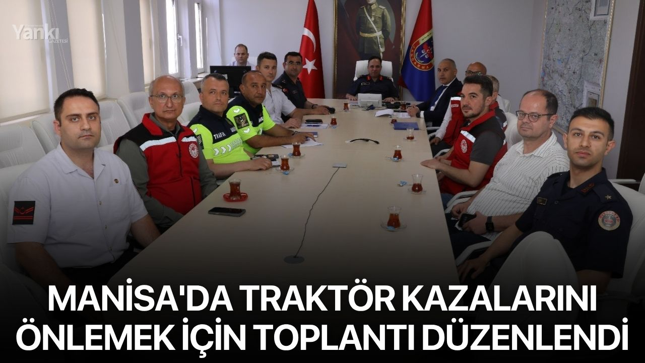 Manisa'da traktör kazalarını önlemek için toplantı düzenlendi