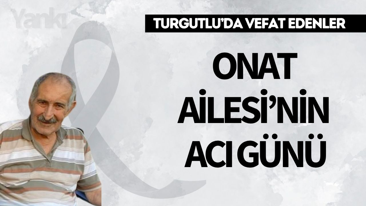 Onat Ailesi’nin Acı Günü