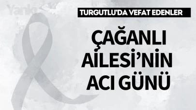 Çağanlı Ailesi'nin acı günü