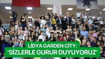 Lidya Garden City: ‘Sizlerle Gurur Duyuyoruz’