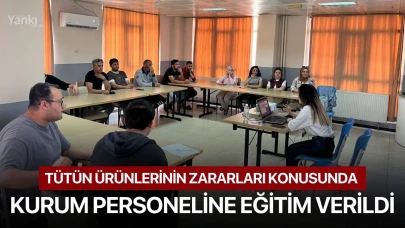 Tütün ürünlerinin zararları konusunda kurum personeline eğitim verildi