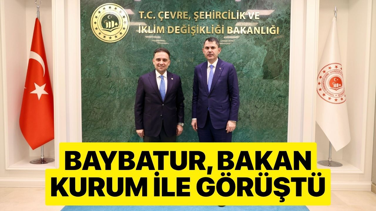 Baybatur, Bakan Kurum İle Görüştü