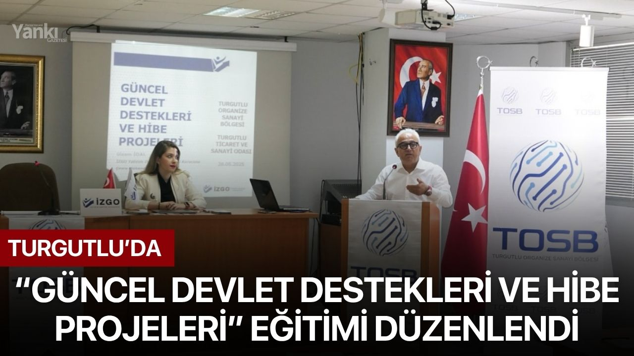 Turgutlu’da “Güncel Devlet Destekleri ve Hibe Projeleri” eğitimi düzenlendi