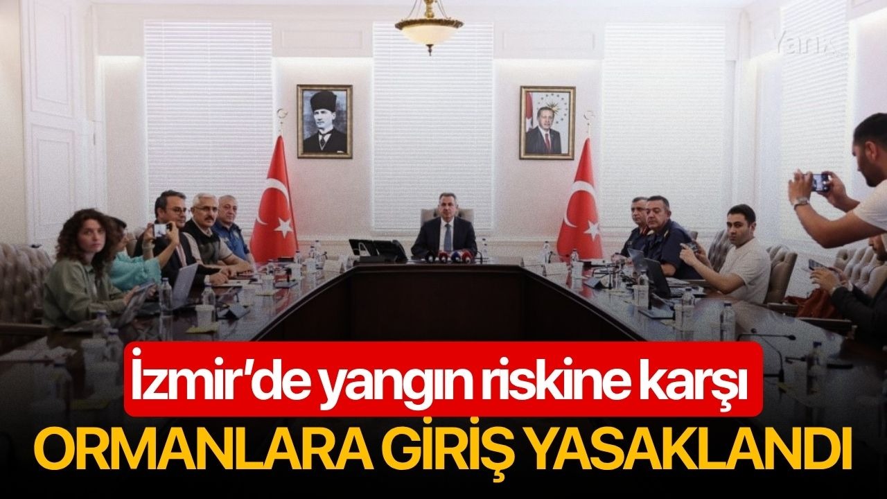 İzmir’de yangın riskine karşı ormanlara giriş yasaklandı