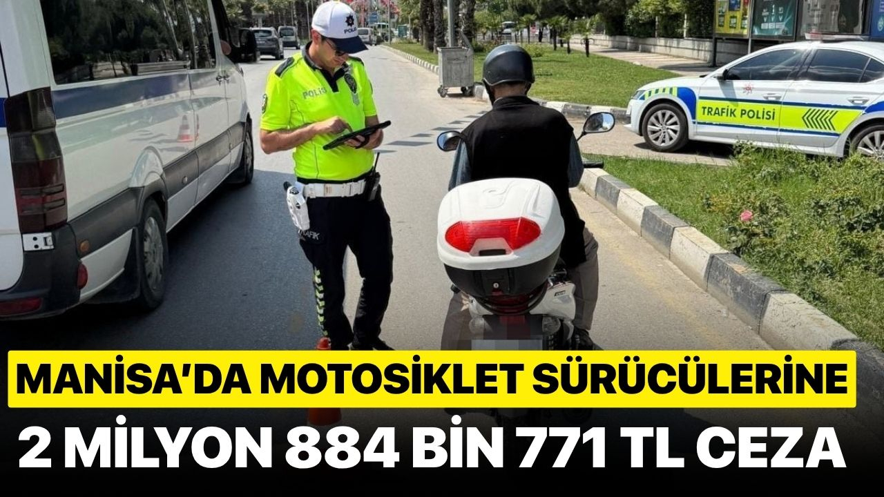 Manisa'da motosiklet sürücülerine 3 Milyon TL ceza