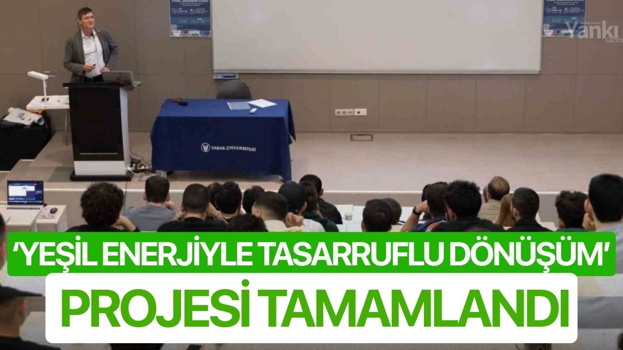 ‘Yeşil Enerjiyle Tasarruflu Dönüşüm’ projesi tamamlandı