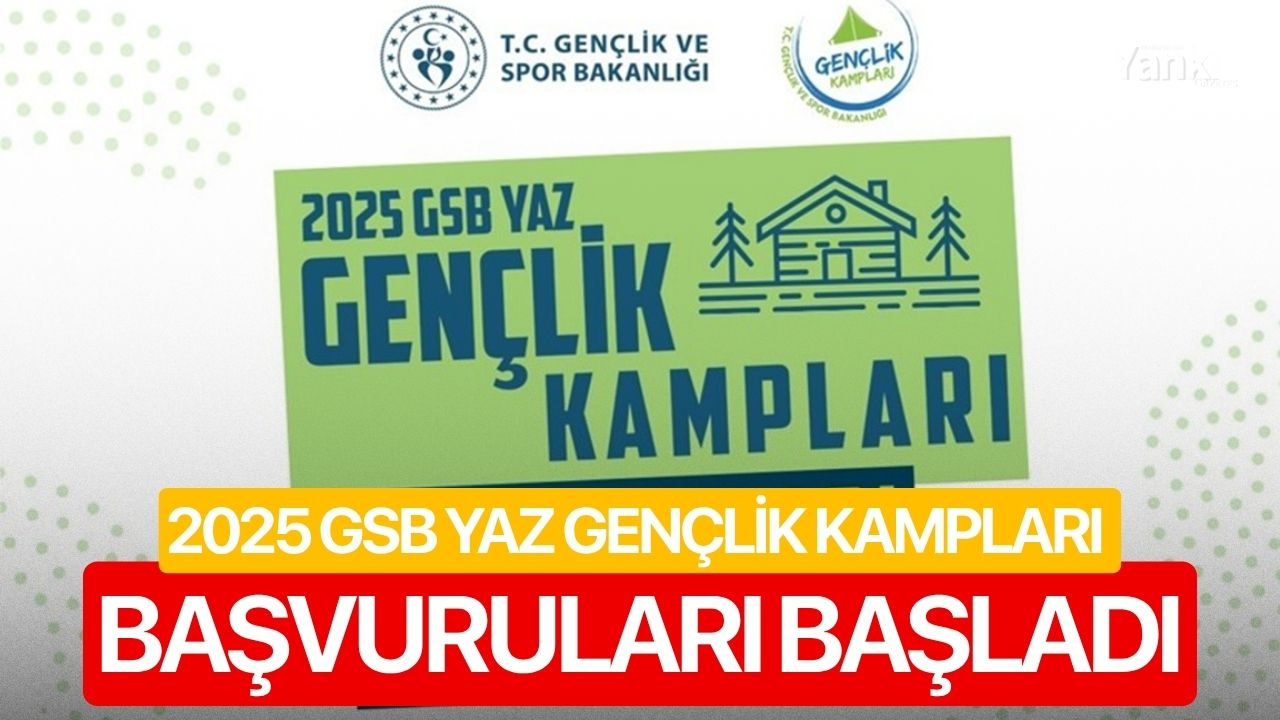 2025 GSB Yaz Gençlik Kampları başvuruları başladı