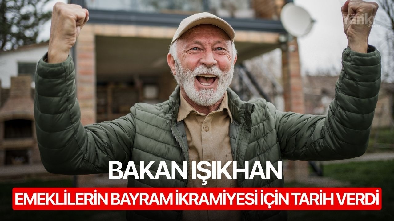 Bakan Işıkhan emeklilerin bayram ikramiyesi için tarih verdi