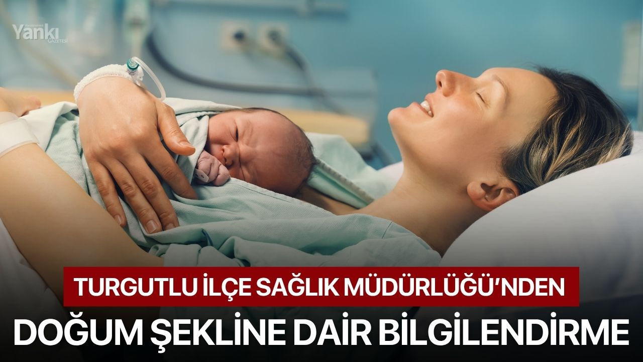 Turgutlu İlçe Sağlık Müdürlüğü’nden doğum şekline dair bilgilendirme
