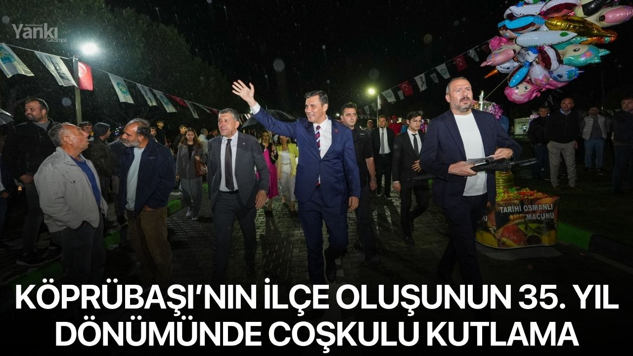 Köprübaşı’nın İlçe Oluşunun 35. Yıl Dönümünde Coşkulu Kutlama