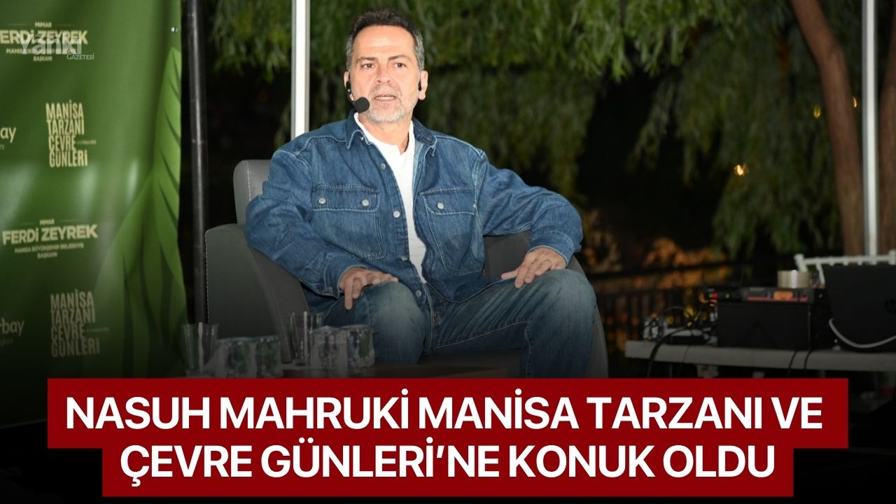 Nasuh Mahruki Manisa Tarzanı ve Çevre Günleri’ne Konuk Oldu