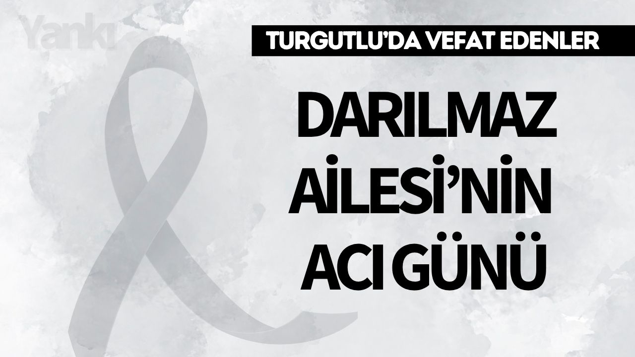 Darılmaz Ailesi’nin acı günü