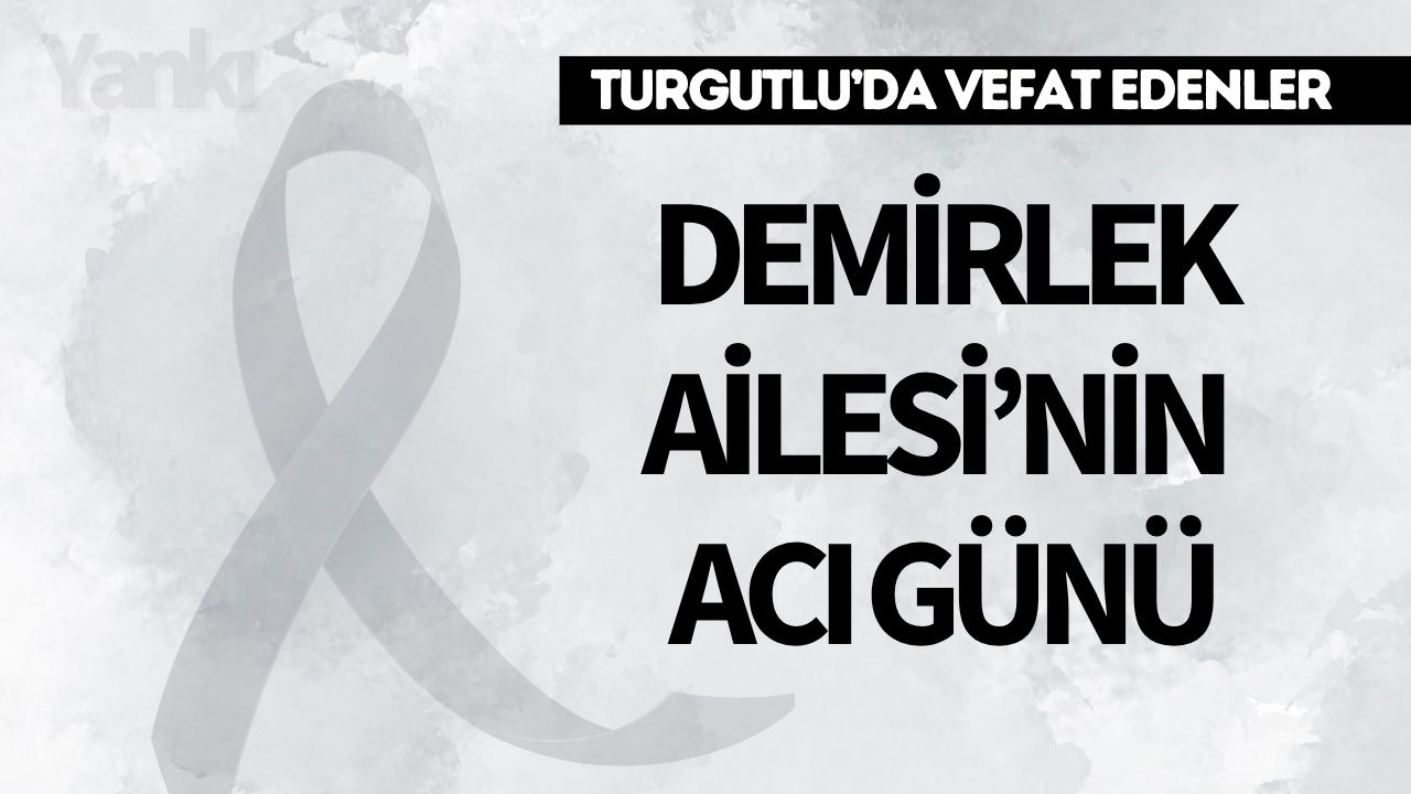 Demirlek Ailesi’nin acı günü