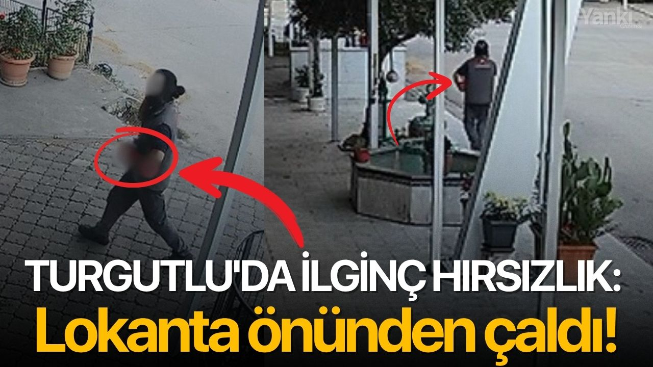 Turgutlu'da ilginç hırsızlık: Lokanta önünden çaldı!