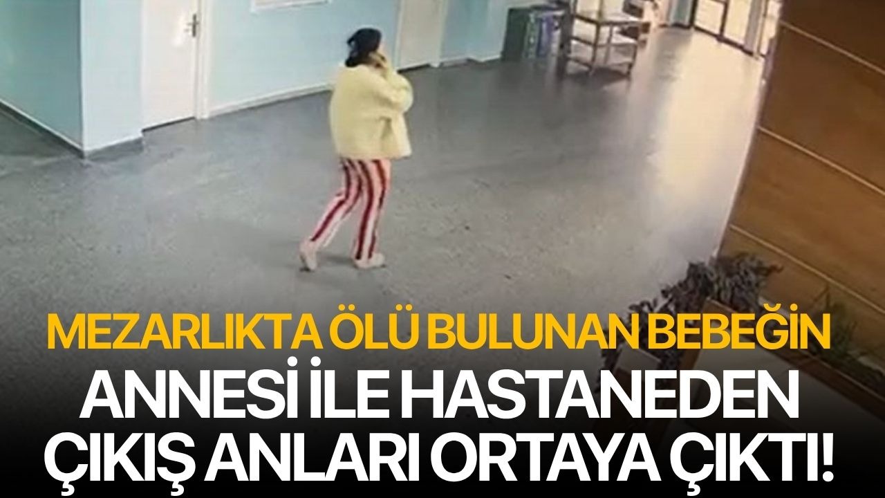 Mezarlıkta ölü bulunan bebeğin annesi ile hastaneden çıkış anları ortaya çıktı!