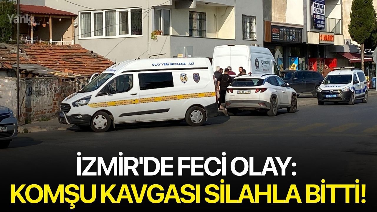 İzmir'de feci olay: Komşu kavgası silahla bitti!