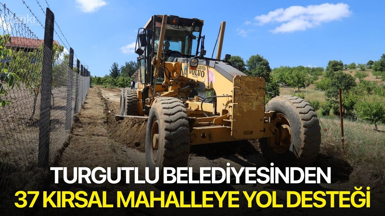 Turgutlu Belediyesinden 37 Kırsal Mahalleye Yol Desteği