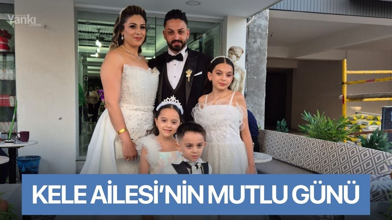 Kele Ailesi’nin mutlu günü