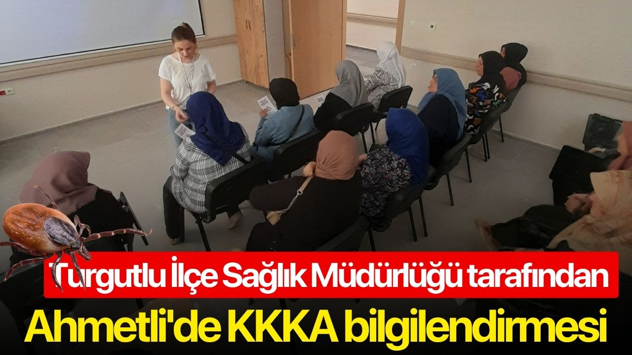 Turgutlu İlçe Sağlık Müdürlüğü tarafından Ahmetli'de KKKA bilgilendirmesi