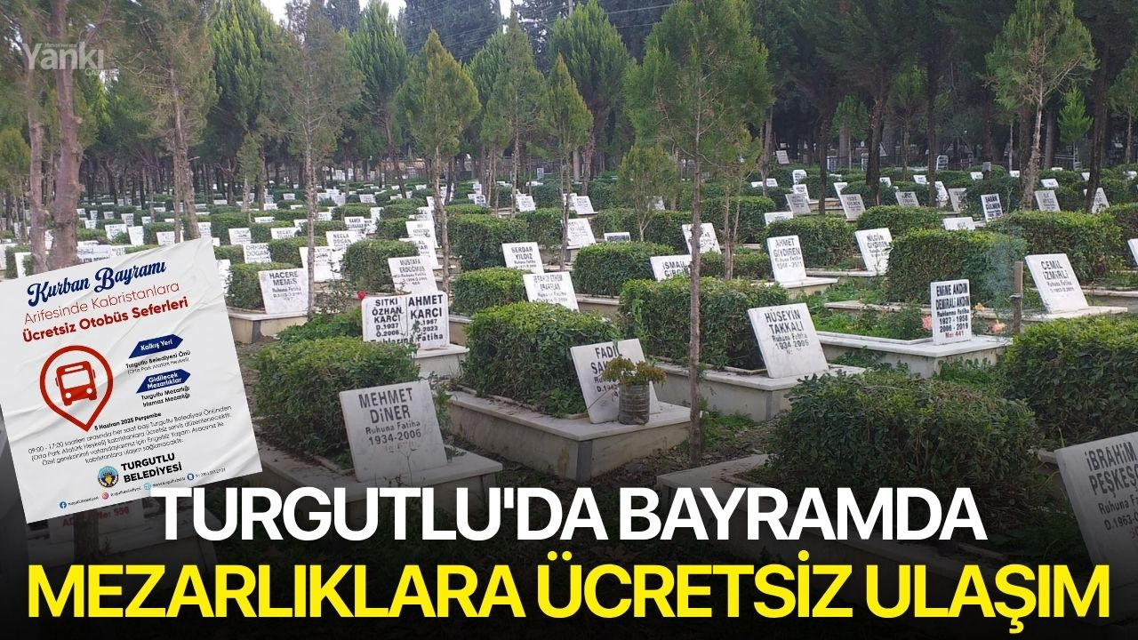 Turgutlu'da bayramda mezarlıklara ücretsiz ulaşım