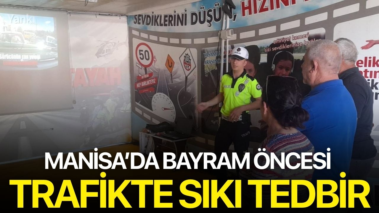 Manisa’da bayram öncesi trafikte sıkı tedbir