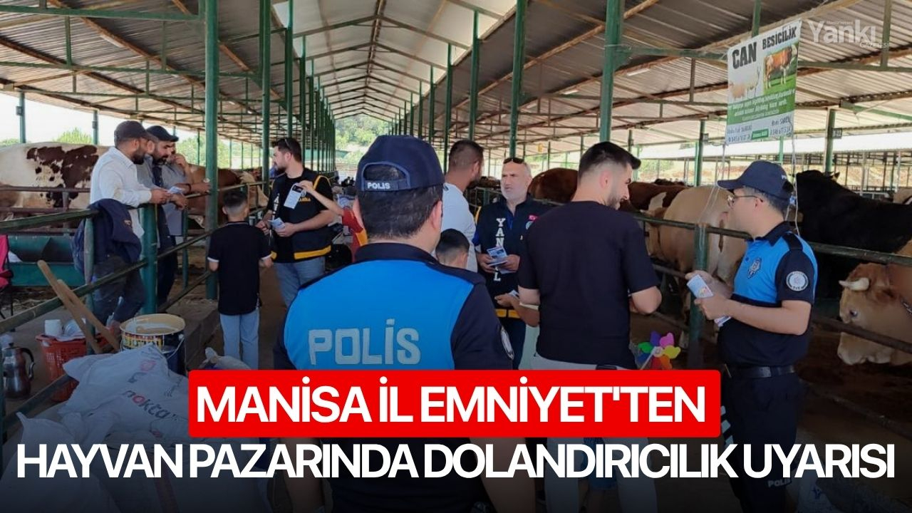Manisa İl Emniyet'ten hayvan pazarında dolandırıcılık uyarısı