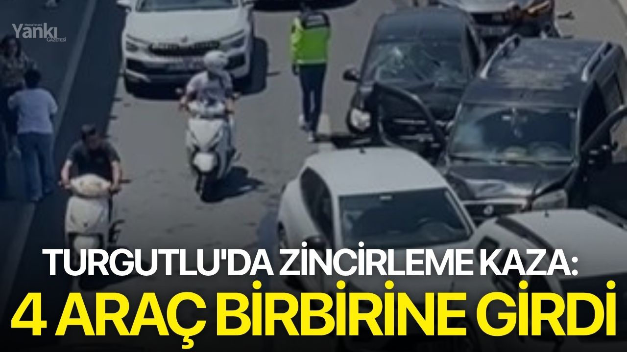 Turgutlu'da zincirleme kaza: 4 araç birbirine girdi
