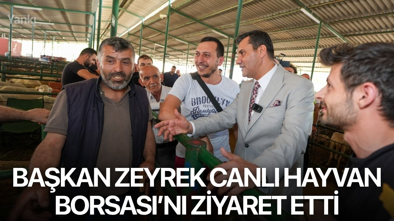 Başkan Zeyrek Canlı Hayvan Borsası’nı Ziyaret Etti