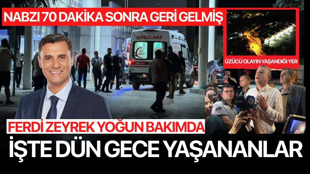 Ferdi Zeyrek'in nabzı 70 dakika sonra geri gelmiş... İşte dün gece yaşananlar