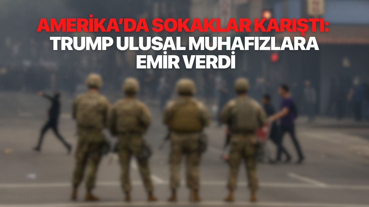 Amerika’da Sokaklar Karıştı: Los Angeles’a Asker Gönderildi