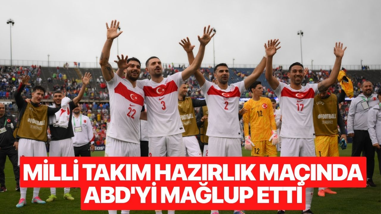 Milli Takım Hazırlık Maçında ABD'yi mağlup etti
