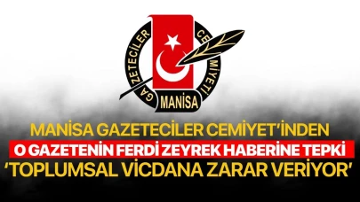 Manisa Gazeteciler Cemiyet'inden o haberlere tepki!